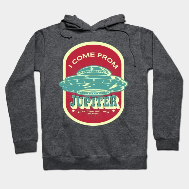 I come from Jupiter,  the town not the planet Hoodie by weilertsen